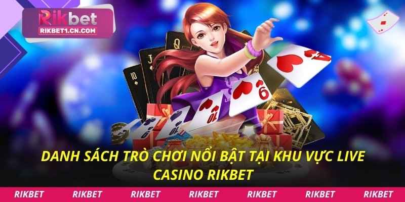 Danh sách trò chơi nổi bật tại khu vực live casino Rikbet